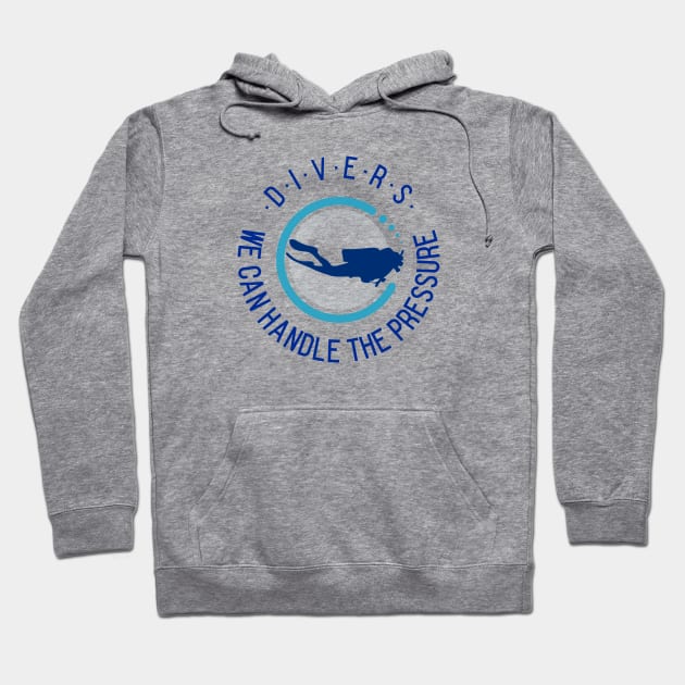 Divers: We Can Handle the Pressure Hoodie by FunTeeGraphics